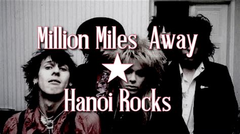 Million Miles Away Hanoi Rocks Lyrics Youtube