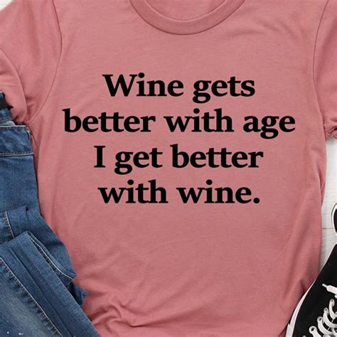 Wine Gets Better With Age I Get Better With Wine Funny Quote Etsy