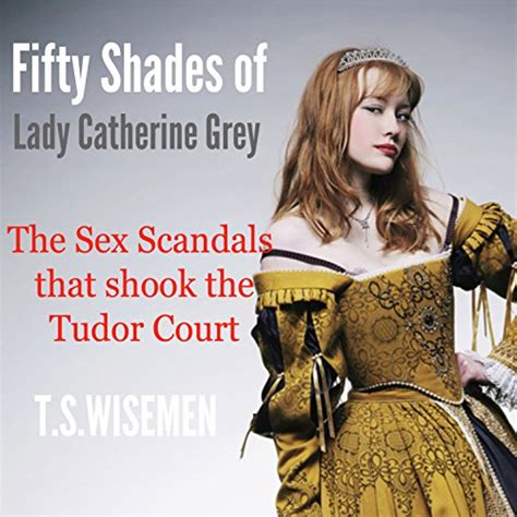 Fifty Shades Of Lady Catherine Grey The Sex Scandals That