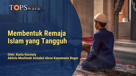 Membentuk Remaja Islam Yang Tangguh