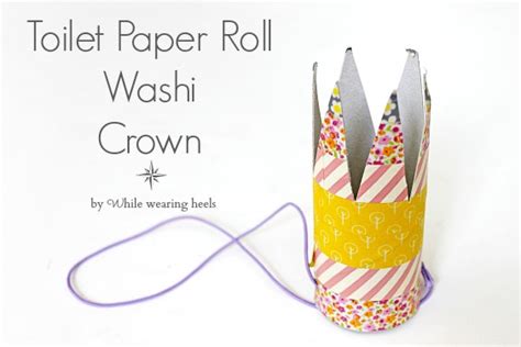 While Wearing Heels Diy Toilet Paper Roll Washi Crown