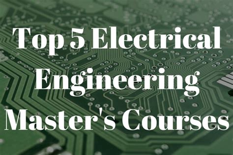 Top 5 Electrical Engineering Master Degrees Newengineer