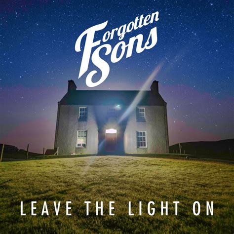 Leave The Light On Single By Forgotten Sons Spotify