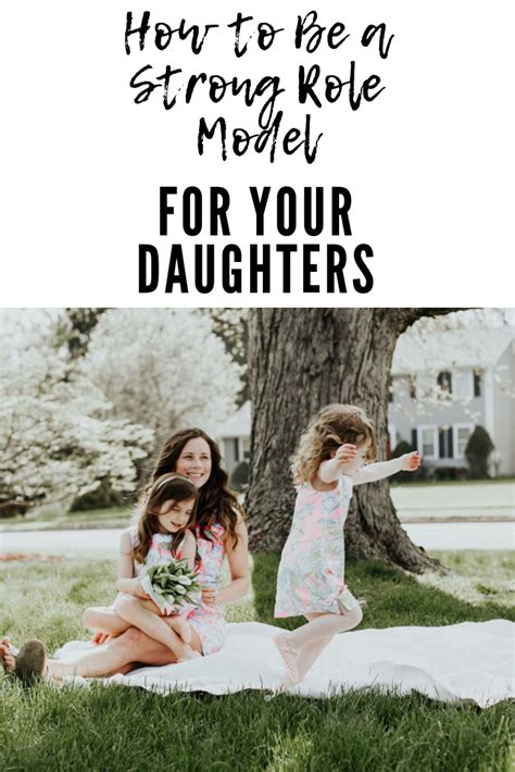 5 Ways To Be A Strong Role Model For Your Daughter Caitlin Houston