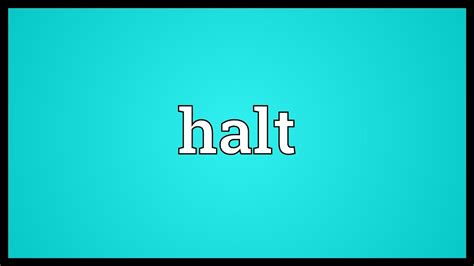 Halt Meaning - YouTube