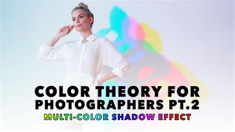 Color Theory For Photographers Pt 2 How To Create Multi Colored