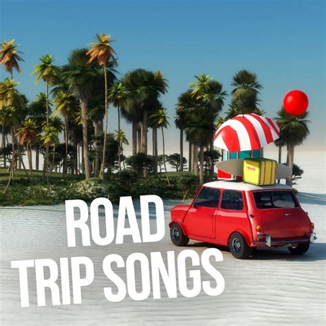 Road Trip Songs Compilation By Various Artists Spotify