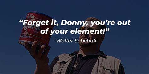 26 John Goodman Big Lebowski Quotes From The Unforgettable Walter Sobchak