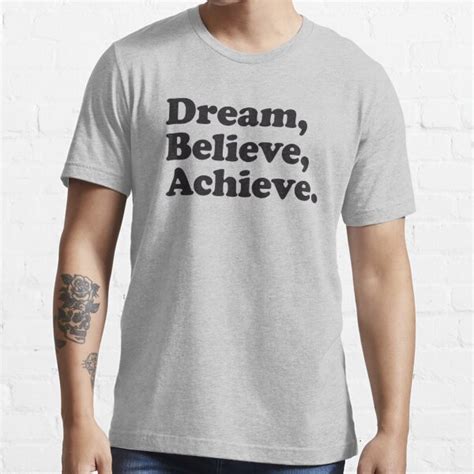 Dream Believe Achieve T Shirt For Sale By Wamtees Redbubble