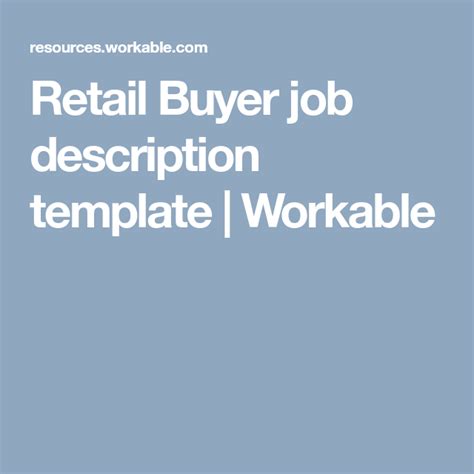 People who are hired in this position must have a broad background of the nature of the business and the functions that are needed to be done to assure the efficiency of the working environment and the quality of the products. Retail Buyer job description template | Workable | Job ...