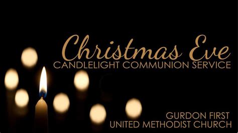 Christmas Eve Candlelight Communion Service Gurdon First United