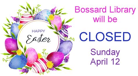 Closed In Observance Of Easter Sunday Bossard Memorial Library