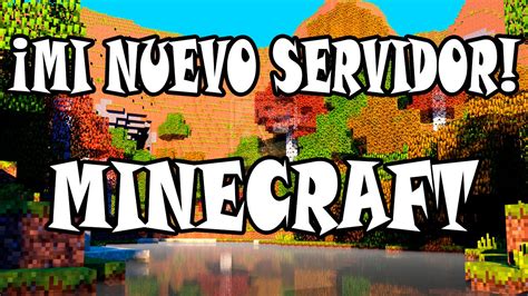 ¡mi Nuevo Servidor De Minecraft Youtube