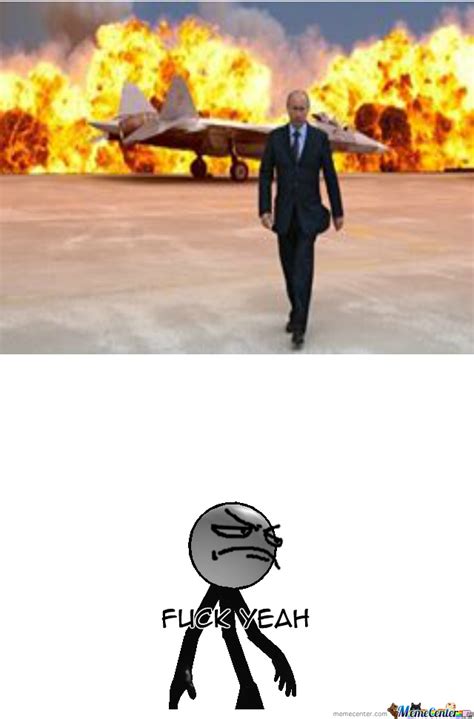 It might be a funny scene, movie quote, animation, meme or a mashup of multiple sources. Putin Walking Away Like A Boss by robotdude45 - Meme Center