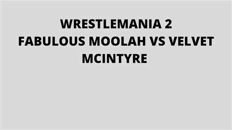 Wrestlemania 2 The Fabulous Moolah Vs Velvet Mcintyre Youtube