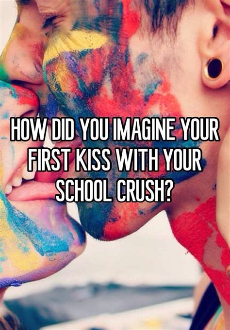 How Did You Imagine Your First Kiss With Your School Crush