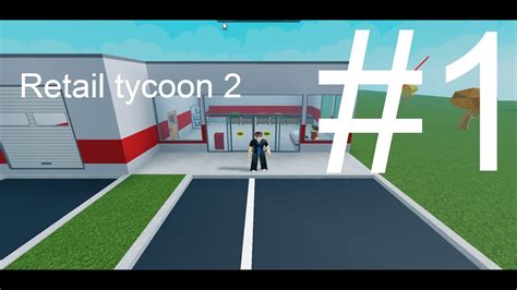 První Video Retail Tycoon 2 Roblox 1 Youtube