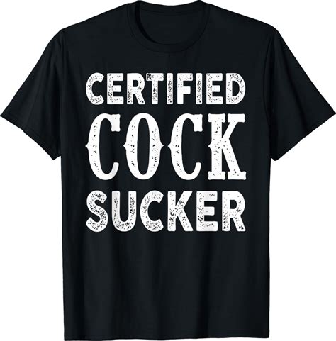 Certified Cock Sucker T Shirt Clothing Shoes And Jewelry
