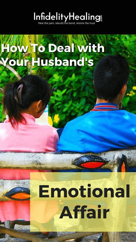 how to deal with your husband s emotional affair infidelity healing