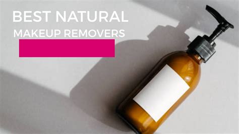 8 Best Natural Makeup Removers To Take Off Your Makeup Without A Hitch Beautysparkreview