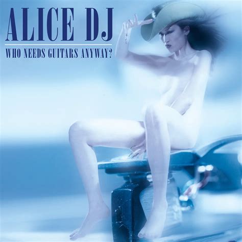 Who Needs Guitars Anyway Album By Alice Deejay Apple Music