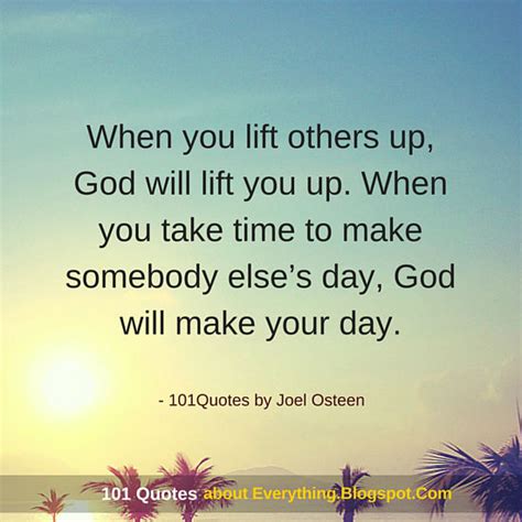 When You Lift Others Up God Will Lift You Up Joel Osteen Quote