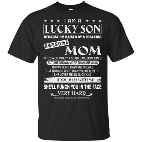 I Am A Lucky Son Because Im Raised By A Freaking Awesome Mom Shirt