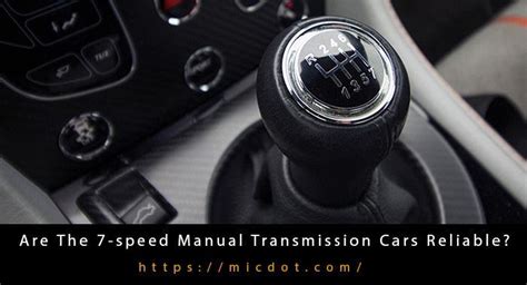 Are The 7 Speed Manual Transmission Cars Reliable
