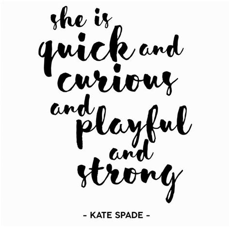 Catherine, duchess of cambridge gcvo, is a member of the british royal family. kate spade quotes Encouraging She is quick and curious and playful and strong " Kate Spade ...
