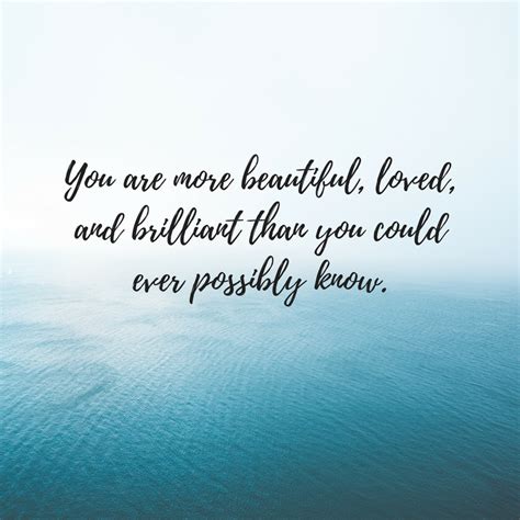 You Are More Beautiful Loved And Brilliant Than You Could Ever