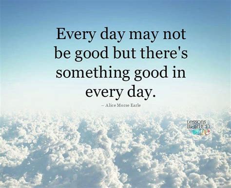 Theres Something Good In Everyday Heart Quotes Wise Quotes