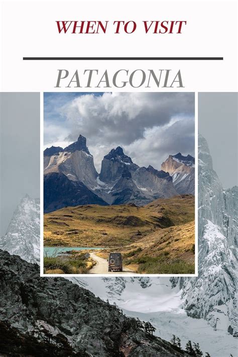 Best Time To Go To Patagonia When To Visit Patagonia Travel