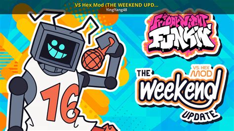 Vs Hex Mod The Weekend Update Friday Night Funkin Mods