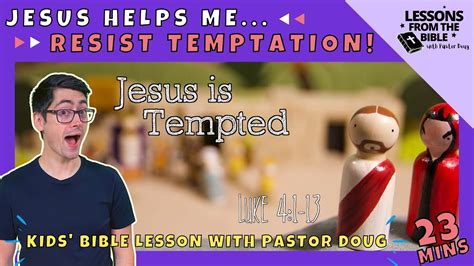 Resisting Temptation Kids Bible Lesson Jesus Is Tempted Youtube