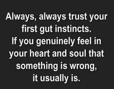 Always Always Trust Your First Gut Instincts If You Genuinely Feel In