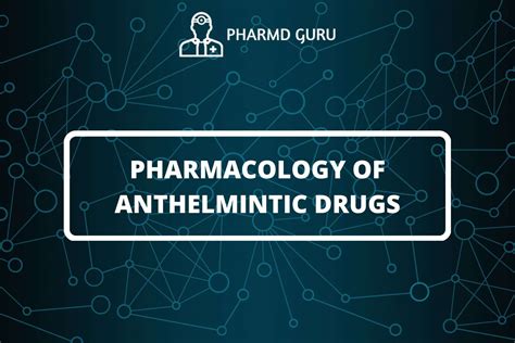 17 Pharmacology Of Anthelmintic Drugs Pharmd Guru