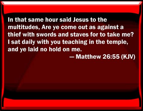 Matthew 26 55 In That Same Hour Said Jesus To The Multitudes Are You Come Out As Against A