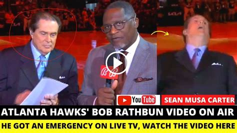 Atlanta Hawks Announcer Bob Rathbun S Viral Video After Emergency On Air Before Oklahoma Game