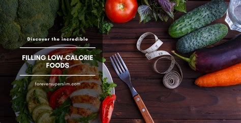 Over time, people who downed more of the. Filling low calorie foods for weight loss - Forever Super Slim