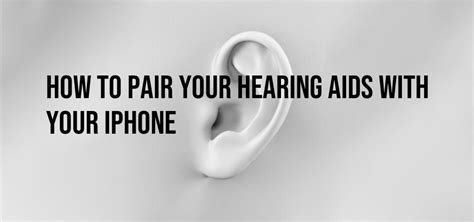 How To Pair Your Hearing Aids With Your Iphone