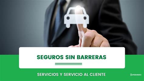 Seguros Sin Barreras Servicio Al Cliente Superdinero