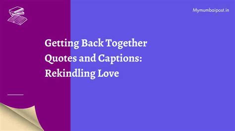 50 Getting Back Together Quotes And Captions Rekindling Love