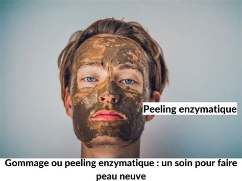 Peeling Ou Gommage Enzymatique De Quoi Sagit Il