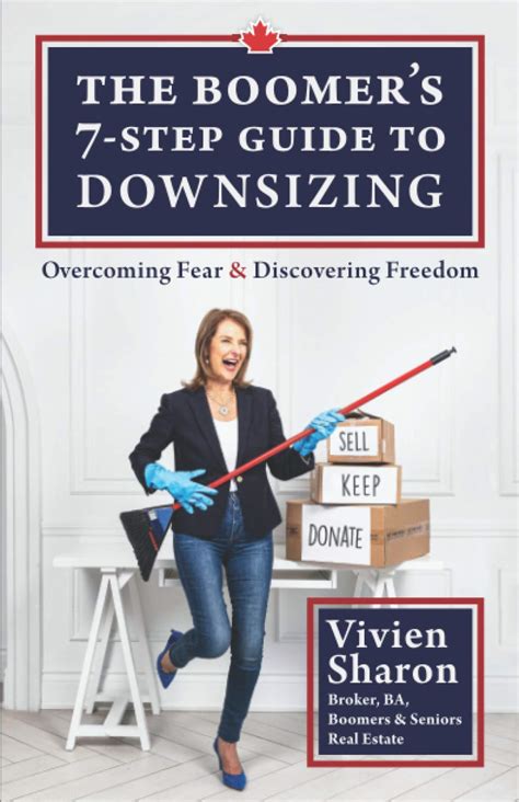 The Boomer S Step Guide To Downsizing Overcoming Fear And Discovering Freedom By Vivien