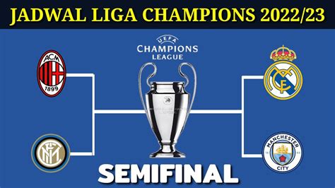 Jadwal Semifinal Liga Champions 2023 Daftar Tim Lolos Semifinal