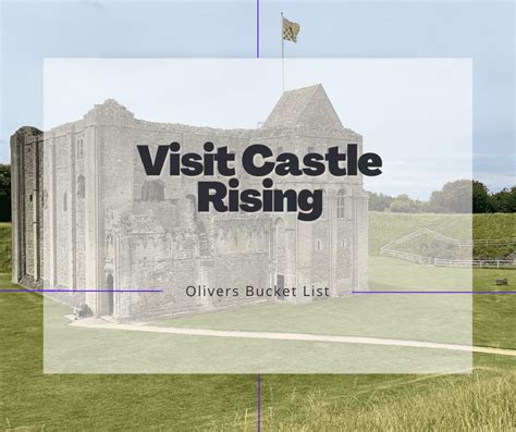 Visit Castle Rising Olivers Bucket List