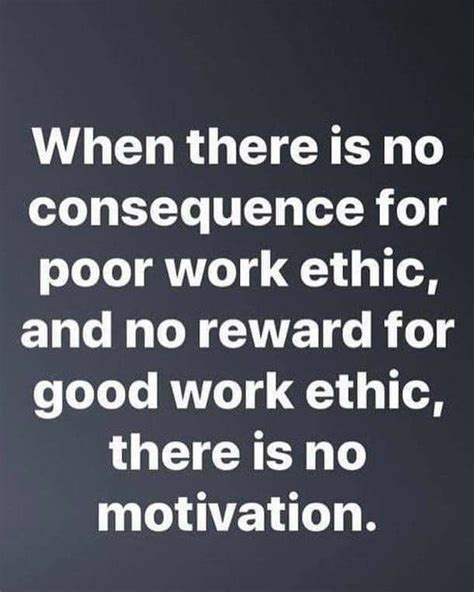 When There Is No Consequence For Poor Work Ethic And No Reward For