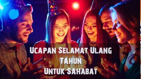 28 oktober 2020 22 min read. 20 Ucapan Selamat Ulang Tahun Untuk Sahabat Tersayang ...