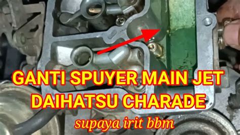 Ganti Spuyer Karburator Daihatsu Charade Youtube