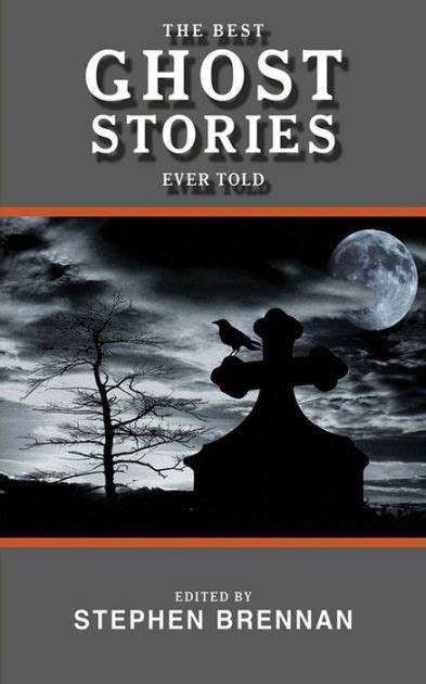 The Best Ghost Stories Ever Told By Stephen Brennan Nook Book Ebook